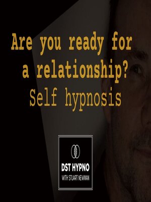 cover image of Are you ready for a relationship self hypnosis--A guided meditation--DST Hypno with Stu Newman